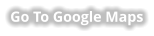 Go To Google Maps